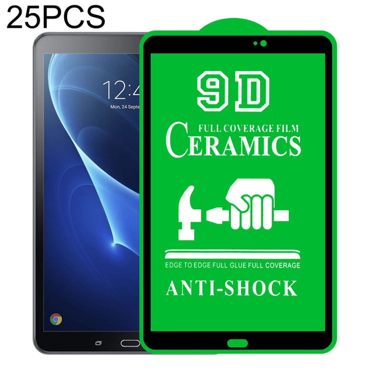 For Samsung Galaxy Tab A 10.1 2016 T580/T585 25 PCS 9D Full Screen Full Glue Ceramic Film - For Samsung Tab by buy2fix | Online Shopping UK | buy2fix